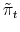  \tilde{\pi}_{t}