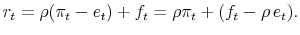 \displaystyle r_{t}=\rho(\pi_{t} - e_{t})+ f_{t} = \rho\pi_{t} + (f_{t} -\rho e_{t}).