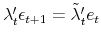 \lambda_t'\epsilon_{t+1} = \tilde{\lambda}_t' e_t
