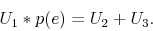 \begin{displaymath} U_{1} * p(e) = U_{2} + U_{3}. \end{displaymath}