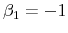 \beta_{1} = -1