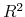 R^{2}