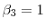  \beta_{3}=1