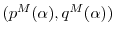  (p^M(\alpha),q^M(\alpha))
