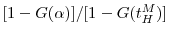  [1-G(\alpha)]/[1-G(t_H^M)]