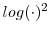  log(\cdot)^2