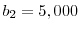  b_2=5,000