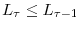  L_{\tau}\leq L_{\tau-1}