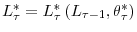  L_{\tau}^{\ast}=L_{\tau}^{\ast}\left( L_{\tau-1},\theta_{\tau}^{\ast }\right) 