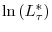  \ln\left( L_{\tau}^{\ast}\right) 