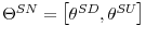  \Theta ^{SN}=\left[ \theta^{SD},\theta^{SU}\right] 
