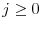  j\geq0