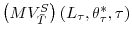  \left( MV_{\bar{T}}% ^{S}\right) \left( L_{\tau},\theta_{\tau}^{\ast},\tau\right) 