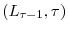  \left( L_{\tau-1},\tau\right) 