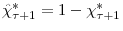  \hat{\chi}% _{\tau+1}^{\ast}=1-\chi_{\tau+1}^{\ast}
