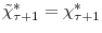  \tilde{\chi}_{\tau+1}^{\ast }=\chi_{\tau+1}^{\ast}