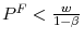  P^{F}<\frac{w}{1-\beta}