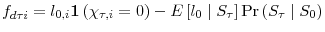 \displaystyle f_{d\tau i}=l_{0,i}\mathbf{1}\left( \chi_{\tau,i}=0\right) -E\left[ l_{0}\mid S_{\tau}\right] \Pr\left( S_{\tau}\mid S_{0}\right) 