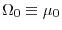  \Omega_{0}\equiv\mu_{0}