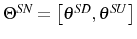  \Theta^{SN}=\left[ \theta ^{SD},\theta^{SU}\right] 