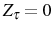  Z_{\tau}=0