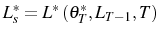 \displaystyle L_{s}^{\ast}=L^{\ast}\left( \theta_{T}^{\ast},L_{T-1},T\right)