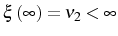  \xi\left( \infty\right) =\nu_{2}<\infty