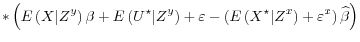 \displaystyle *\left( E\left(X \vert Z^y \right)\beta + E\left( U^\star \vert Z^y \right) + \varepsilon - \left(E\left( X^\star \vert Z^x \right) + \varepsilon^x \right)\widehat{\beta}\right)