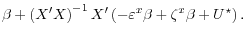 \displaystyle \beta + \left( X^\prime X \right)^{-1} X^\prime \left( -\varepsilon^x \beta + \zeta^x \beta + U^\star \right).