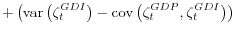 \displaystyle + \left(\operatorname{var}\left(\zeta_t^{GDI}\right) - \operatorname{cov}\left(\zeta_t^{GDP},\zeta_t^{GDI}\right)\right)