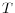  T
