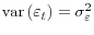  \operatorname{var}\left(\varepsilon_t\right) = \sigma^2_{\varepsilon}