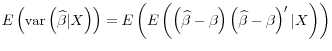 \displaystyle E\left( \mathop{\mathrm{var}}\left( \widehat{\beta} \vert X \right) \right) = E\left( E\left( \left(\widehat{\beta}-\beta\right)\left(\widehat{\beta}-\beta\right)^{\prime}\vert X \right) \right)