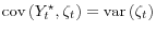  \mathop{\mathrm{cov}}\left(Y_t^\star,\zeta_t\right) = \mathop{\mathrm{var}}\left(\zeta_t\right)