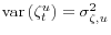  \mathop{\mathrm{var}}\left(\zeta_t^u\right) = \sigma^2_{\zeta,u}
