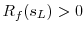  R_f(s_L) > 0