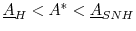  \underline{A}_{H} < A^{*} < \underline{A}_{SNH}
