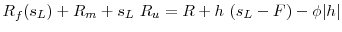 \displaystyle R_f(s_L)+R_m+s_L~R_u = R + h~(s_L-F)-\phi\vert h\vert