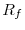 \displaystyle R_{f}