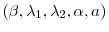  \left( \beta,\lambda_{1},\lambda_{2},\alpha,a\right) 