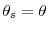 \theta_{s}=\theta