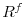  R^{f}