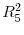  R_{5}^{2}