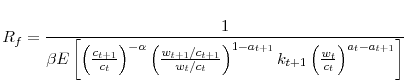 \displaystyle R_{f}=\frac{1}{\beta E\left[ \left( \frac{c_{t+1}}{c_{t}}\right) ^{-\alpha }\left( \frac{w_{t+1}/c_{t+1}}{w_{t}/c_{t}}\right) ^{1-a_{t+1}}% k_{t+1}\left( \frac{w_{t}}{c_{t}}\right) ^{a_{t}-a_{t+1}}\right] } % 