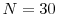  N=30