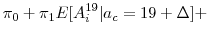 \displaystyle \pi_0 + \pi_1 E[A^{19}_i \vert a_c=19 + \Delta] +