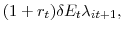 \displaystyle (1+r_{t})\delta E_{t} \lambda_{it+1},