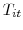 T_{it}