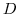 D