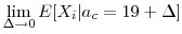 \displaystyle \lim_{\Delta \rightarrow 0} E[X_i\vert a_c=19 + \Delta ]